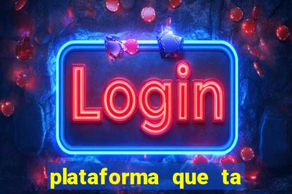 plataforma que ta pagando agora